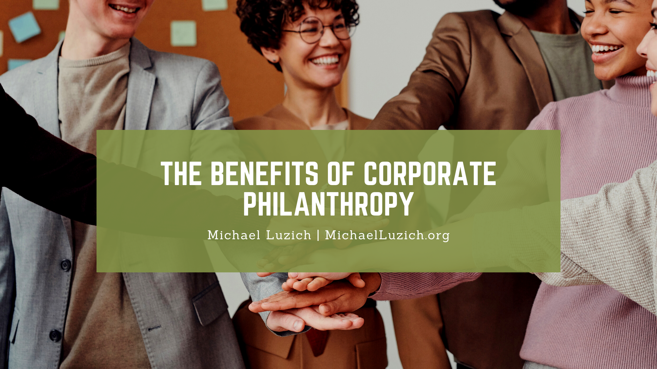 The Benefits of Corporate Philanthropy | Michael Luzich | Social Impacting