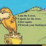 Exploring the Environmental Message of the Lorax: Understanding the Famous Quote.