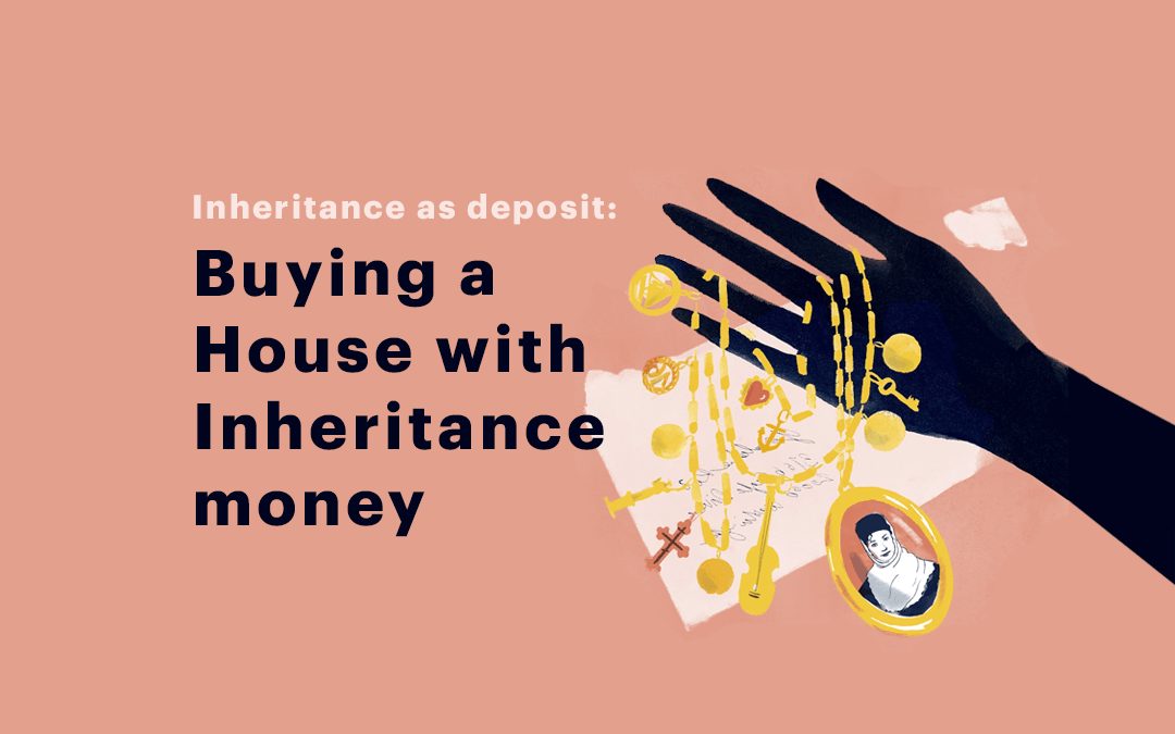 Buying a house with Inheritance Money | Using Inheritance as Deposit