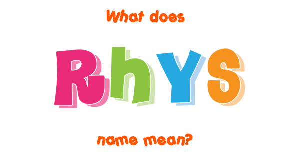 Rhys name - Meaning of Rhys